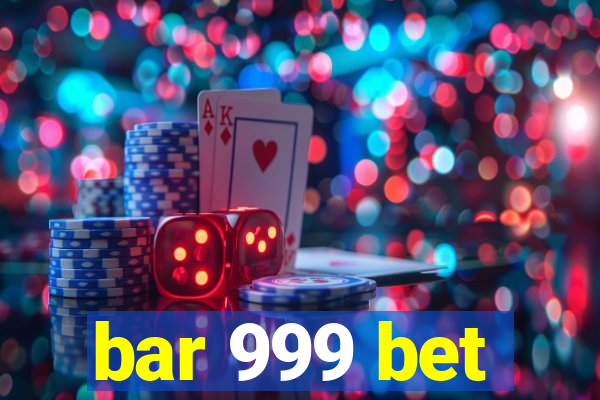 bar 999 bet